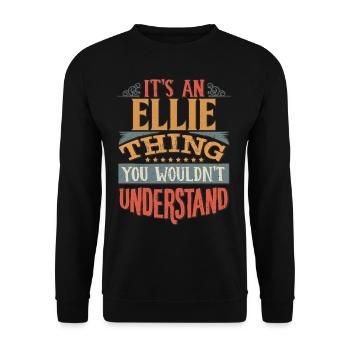 It's An Ellie Thing You Wouldn't Understand - - Unisex Sweatshirt - black - Front - Alina (178cm) & Michal (187cm)