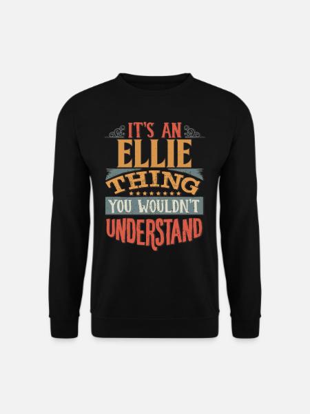 Es ist eine Ellie-Sache, die Sie nicht verstehen würden - - Unisex Pullover - Schwarz