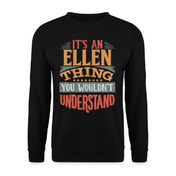 Es ist eine Ellen-Sache, die Sie nicht verstehen würden - - Unisex Pullover - Schwarz - Vorne - Alina (178cm) & Michal (187cm)