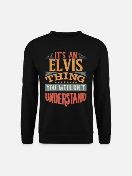 It's An Elvis Thing You Wouldn't Understand - - Unisex Sweatshirt - black
