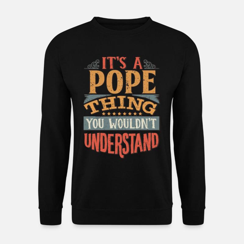 C’est une chose de pape que vous ne comprendriez pas - Pape - Sweat-shirt Unisexe - noir