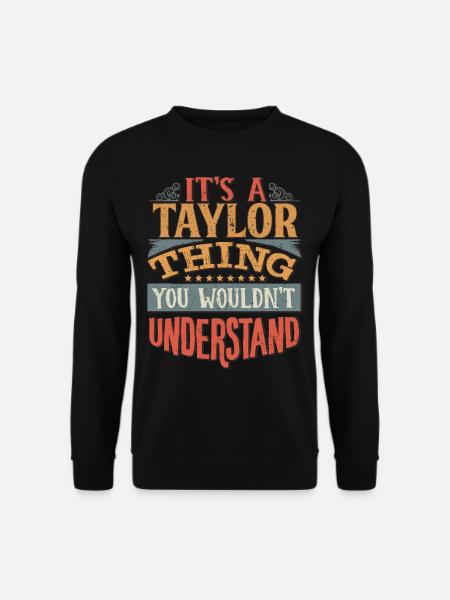 Es ist eine Taylor-Sache, die Sie nicht verstehen würden - - Unisex Pullover - Schwarz