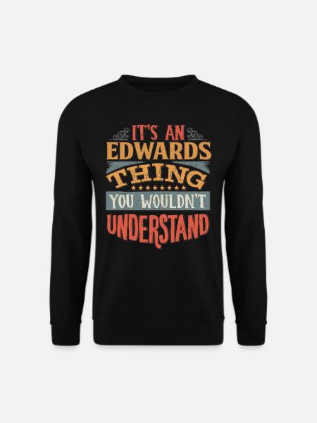 Es ist eine Edwards-Sache, die Sie nicht verstehen würden - - Unisex Pullover - Schwarz