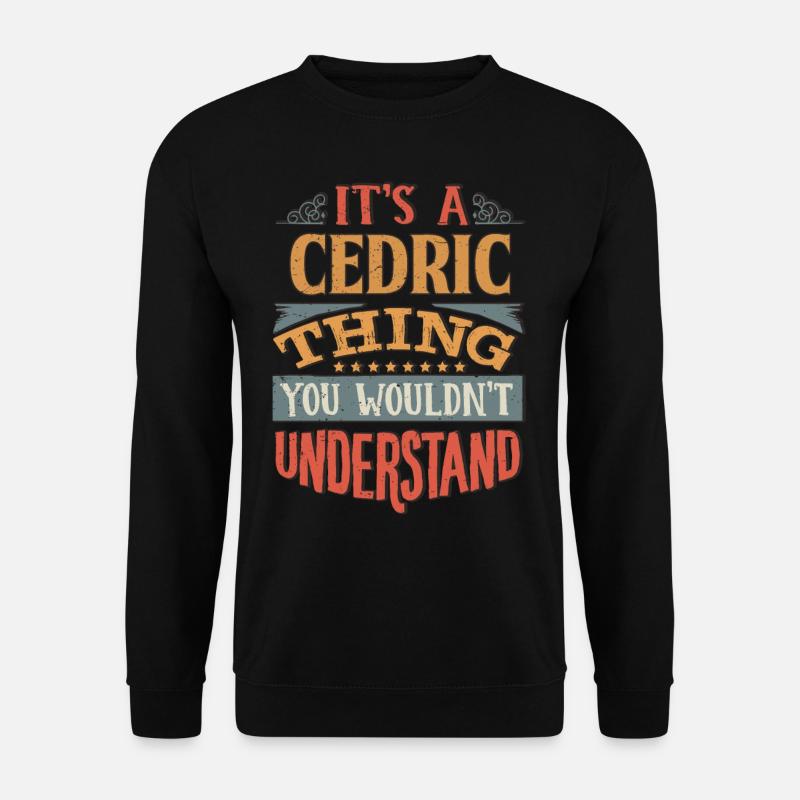 C’est une chose cédrique que vous ne comprendriez pas - - Sweat-shirt Unisexe - noir