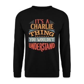 It's A Charlie Thing You Wouldnt Understand - - Unisex Sweatshirt - black - Front - Alina (178cm) & Michal (187cm)