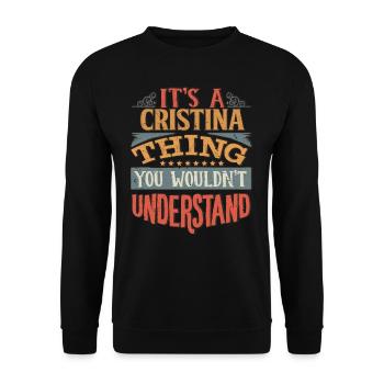 It's A Cristina Thing You Wouldnt Understand - - Unisex Sweatshirt - black - Front - Alina (178cm) & Michal (187cm)
