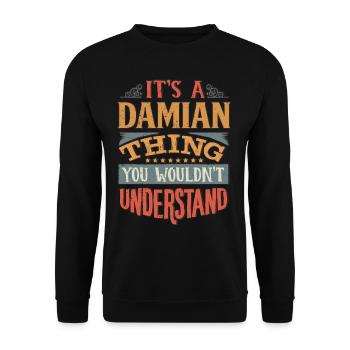 It's A Damian Thing You Wouldnt Understand - - Unisex Sweatshirt - black - Front - Alina (178cm) & Michal (187cm)
