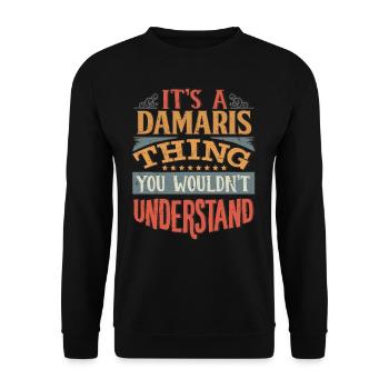 It's A Damaris Thing You Wouldnt Understand - - Unisex Sweatshirt - black - Front - Alina (178cm) & Michal (187cm)