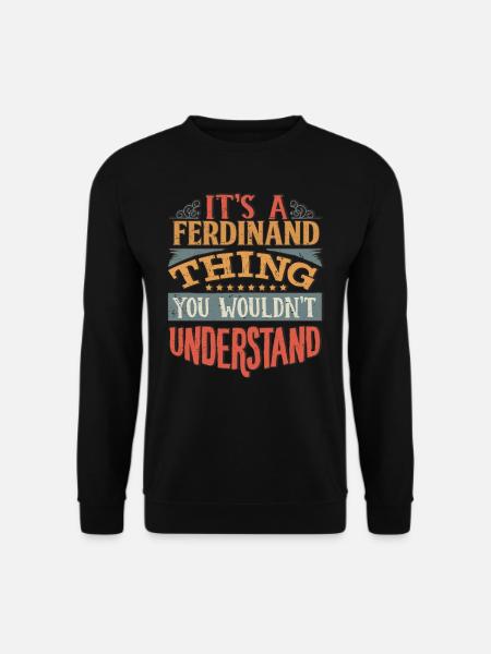 Es ist eine Ferdinand-Sache, die Sie nicht verstehen würden - - Unisex Pullover - Schwarz