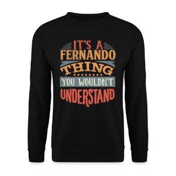 Es ist eine Fernando-Sache, die Sie nicht verstehen würden - - Unisex Pullover - Schwarz - Vorne - Alina (178cm) & Michal (187cm)