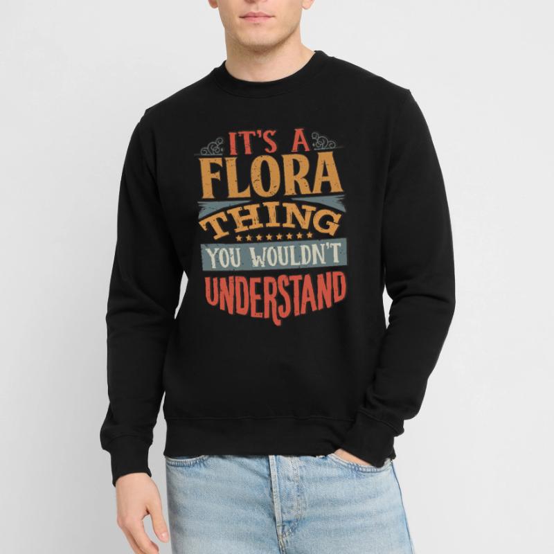 C’est une chose de flore que vous ne comprendriez pas - Flora Sweat-shirt Unisexe