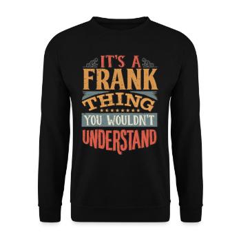 It's A Frank Thing You Wouldnt Understand - Frank - Unisex Sweatshirt - black - Front - Alina (178cm) & Michal (187cm)