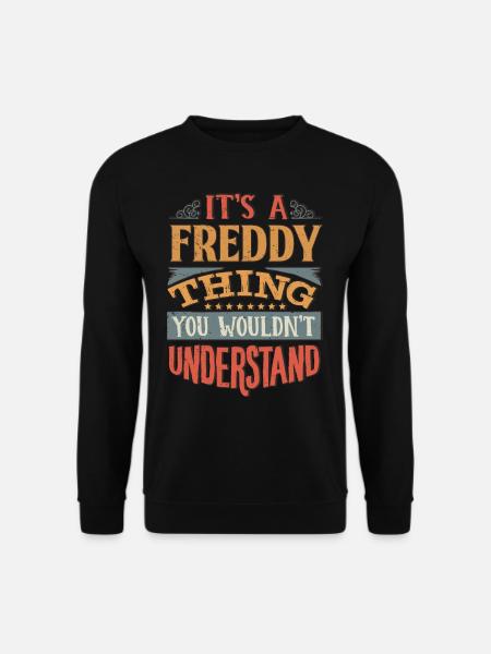 Es ist eine Freddy-Sache, die Sie nicht verstehen würden - - Unisex Pullover - Schwarz