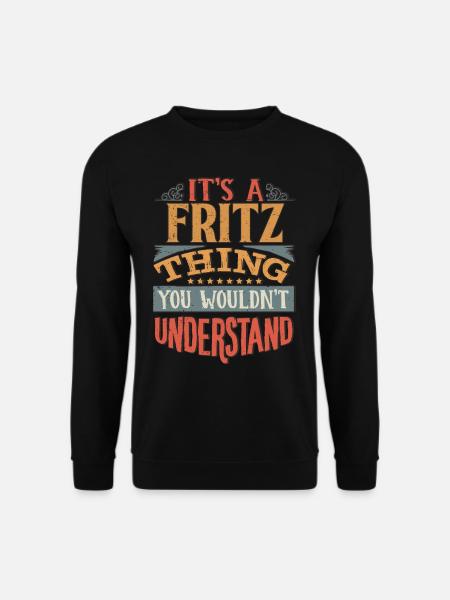 Es ist eine Fritz-Sache, die Sie nicht verstehen würden - Fritz - Unisex Pullover - Schwarz