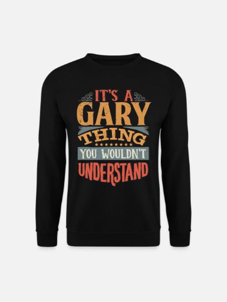 It's A Gary Thing You Wouldnt Understand - Gary - Unisex Sweatshirt - black
