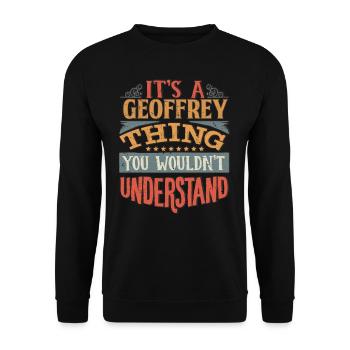 It's A Geoffrey Thing You Wouldnt Understand - - Unisex Sweatshirt - black - Front - Alina (178cm) & Michal (187cm)