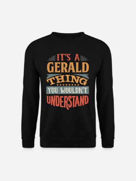 Es ist eine Gerald-Sache, die Sie nicht verstehen würden - - Unisex Pullover - Schwarz