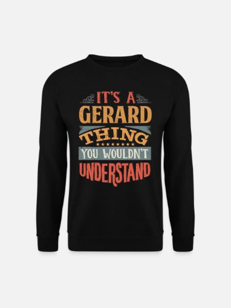 C’est une chose de Gérard que vous ne comprendriez pas - - Sweat-shirt Unisexe - noir