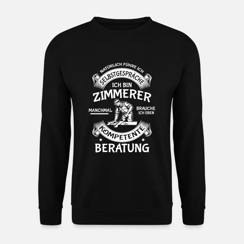 Zimmerer Spruch Zimmermann Schreiner Dachdecker - Unisex Pullover - Schwarz