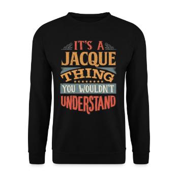 It's A Jacque Thing You Wouldnt Understand - - Unisex Sweatshirt - black - Front - Alina (178cm) & Michal (187cm)