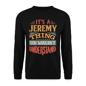 It's A Jeremy Thing You Wouldnt Understand - - Unisex Sweatshirt - black - Front - Alina (178cm) & Michal (187cm)