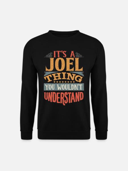 Es ist eine Joel-Sache, die Sie nicht verstehen würden - Joel - Unisex Pullover - Schwarz