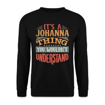 Es ist eine Johanna-Sache, die Sie nicht verstehen würden - - Unisex Pullover - Schwarz - Vorne - Alina (178cm) & Michal (187cm)
