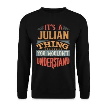 It's A Julian Thing You Wouldnt Understand - - Unisex Sweatshirt - black - Front - Alina (178cm) & Michal (187cm)