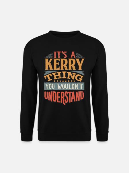 It's A Kerry Thing You Wouldnt Understand - Kerry - Unisex Sweatshirt - black