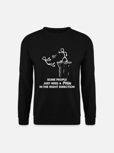 Some People Need A Push In The Right Direction - Unisex Pullover - Schwarz