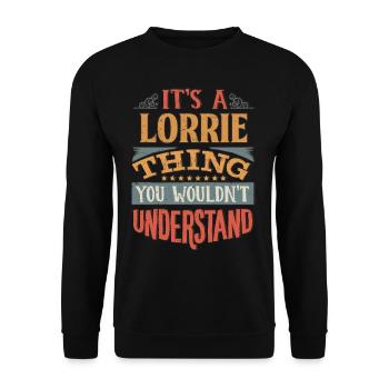 It's A Lorrie Thing You Wouldnt Understand - - Unisex Sweatshirt - black - Front - Alina (178cm) & Michal (187cm)