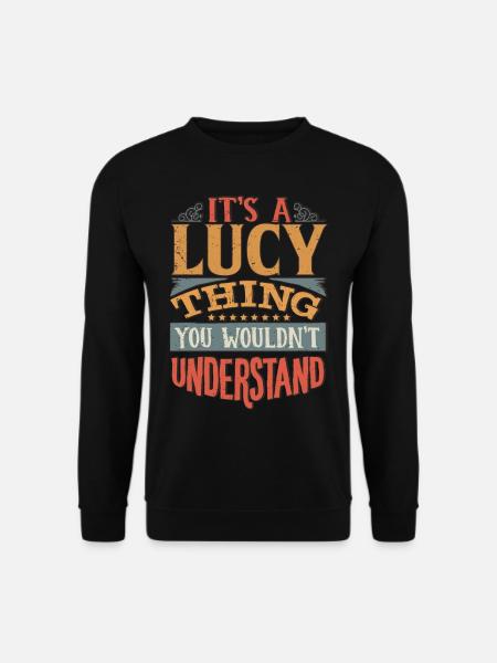 Es ist eine Lucy-Sache, die Sie nicht verstehen würden - Lucy - Unisex Pullover - Schwarz