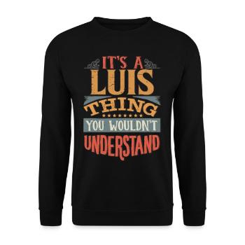 Es ist eine Luis-Sache, die Sie nicht verstehen würden - Luis - Unisex Pullover - Schwarz - Vorne - Alina (178cm) & Michal (187cm)