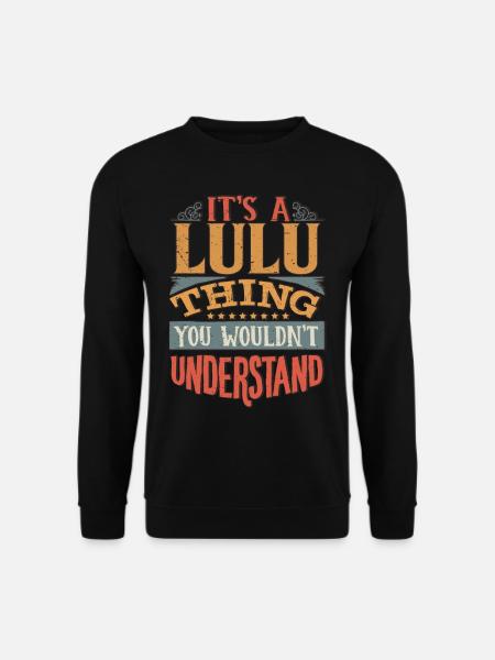 Es ist eine Lulu-Sache, die Sie nicht verstehen würden - Lulu - Unisex Pullover - Schwarz