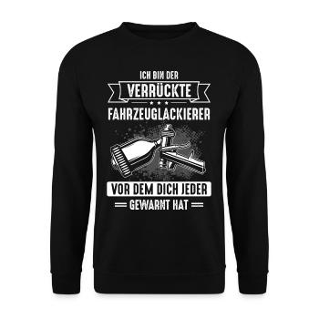 Lackierer Ich Bin Der Verrückte Fahrzeuglackierer - Unisex Pullover - Schwarz - Vorne - Alina (178cm) & Michal (187cm)