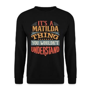 Es ist eine Matilda-Sache, die Sie nicht verstehen würden - - Unisex Pullover - Schwarz - Vorne - Alina (178cm) & Michal (187cm)