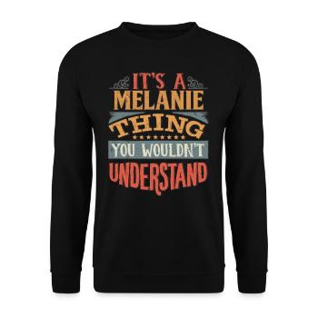 It's A Melanie Thing You Wouldnt Understand - - Unisex Sweatshirt - black - Front - Alina (178cm) & Michal (187cm)