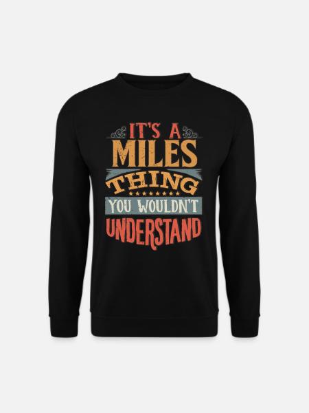 It's A Miles Thing You Wouldnt Understand - Miles - Unisex Sweatshirt - black
