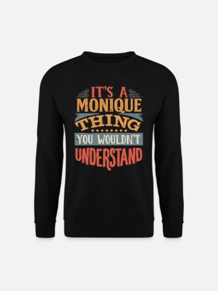 C’est une chose monique que vous ne comprendriez pas - - Sweat-shirt Unisexe - noir