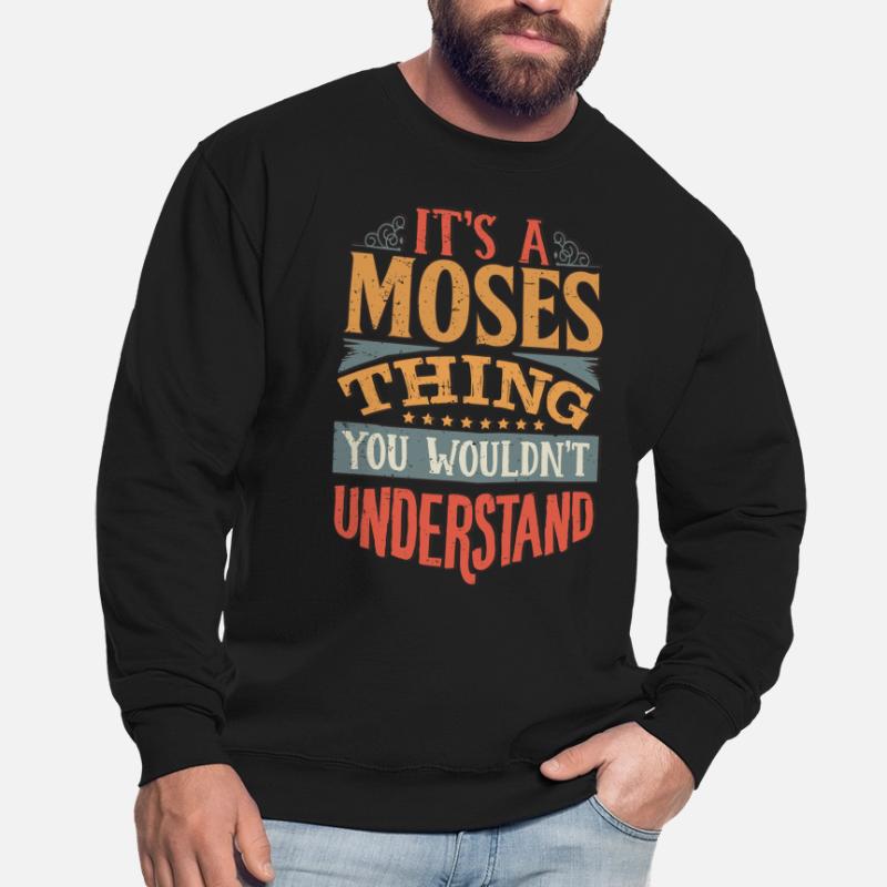 C’est une chose de Moïse que vous ne comprendriez pas - Moïse Sweat-shirt Unisexe