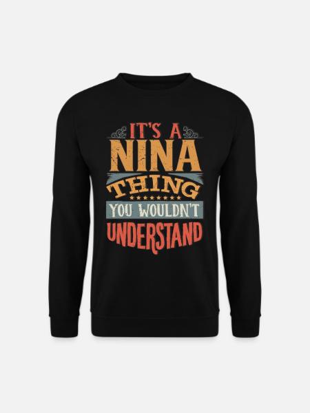 Es ist eine Nina-Sache, die du nicht verstehen würdest - Nina - Unisex Pullover - Schwarz