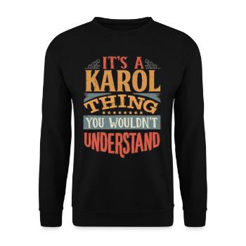 It's A Karol Thing You Wouldnt Understand - Karol - Unisex Sweatshirt - black - Front - Alina (178cm) & Michal (187cm)