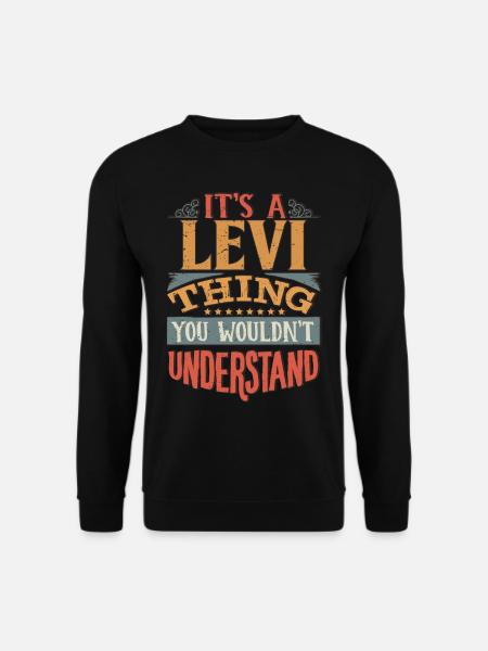 Es ist eine Levi-Sache, die Sie nicht verstehen würden - Levi - Unisex Pullover - Schwarz