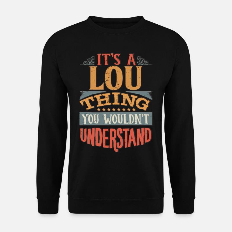 Es ist eine Lou-Sache, die du nicht verstehen würdest - Lou - Unisex Pullover - Schwarz