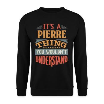 Es ist eine Pierre-Sache, die Sie nicht verstehen würden - - Unisex Pullover - Schwarz - Vorne - Alina (178cm) & Michal (187cm)