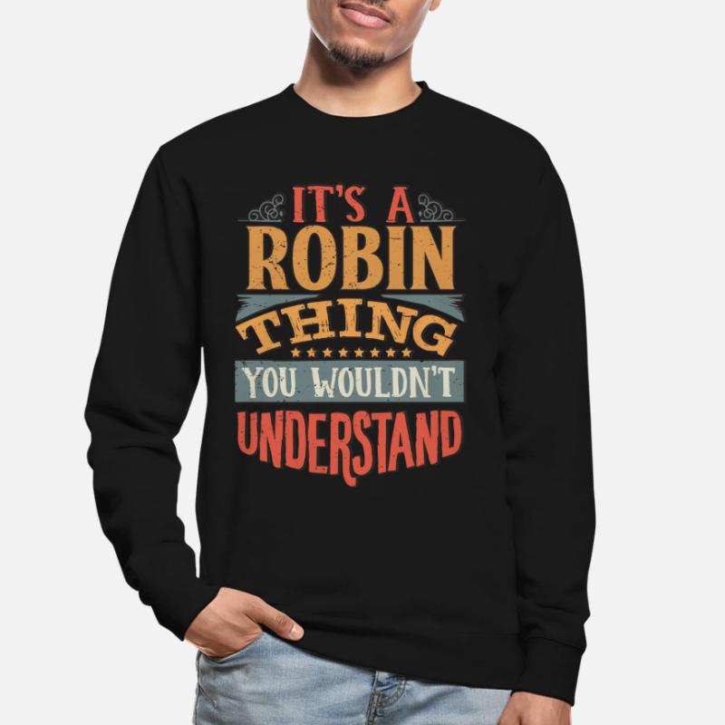 C’est une chose robin que vous ne comprendriez pas - Robin Sweat-shirt Unisexe