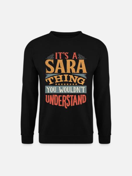 Es ist eine Sara-Sache, die du nicht verstehen würdest - Sara - Unisex Pullover - Schwarz