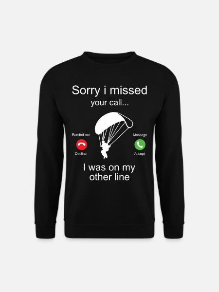 Sorry I Missed Your Call Paragleiter - Unisex Pullover - Schwarz