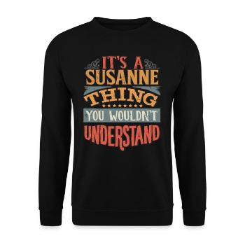Es ist eine Susanne-Sache, die Sie nicht verstehen würden - - Unisex Pullover - Schwarz - Vorne - Alina (178cm) & Michal (187cm)