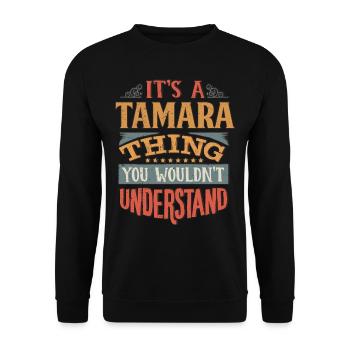 It's A Tamara Thing You Wouldnt Understand - - Unisex Sweatshirt - black - Front - Alina (178cm) & Michal (187cm)